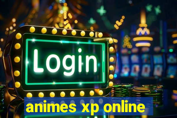 animes xp online